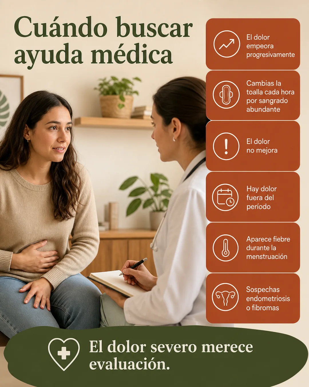 Señales para buscar ayuda médica por dolor menstrual, sangrado abundante, fiebre o posible endometriosis o fibromas